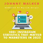 100+ Instagram Statistics That Matter to Marketers in 2023 by  Johnny Walker audiobook