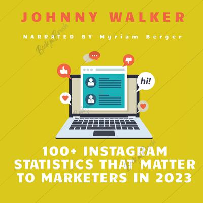 100+ Instagram Statistics That Matter to Marketers in 2023 by Johnny Walker audiobook
