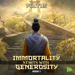 Immortality Starts with Generosity by Plutus  audiobook