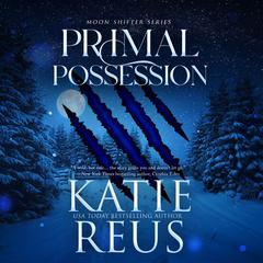 Primal Possession by Katie Reus audiobook