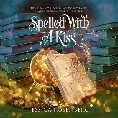 Spelled with a Kiss by Jessica Rosenberg audiobook