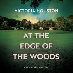 At the Edge of the Woods by Victoria Houston audiobook
