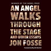 An Angel Walks Through the Stage and Other Essays by  Jon Fosse audiobook