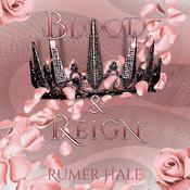 Blood and Reign by  Rumer Hale audiobook