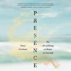 Presence by Tracy Cochran audiobook