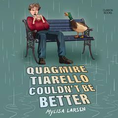 Quagmire Tiarello Couldn't Be Better by Mylisa Larsen audiobook