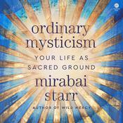 Ordinary Mysticism by  Mirabai Starr audiobook