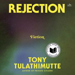 Rejection by Tony Tulathimutte audiobook