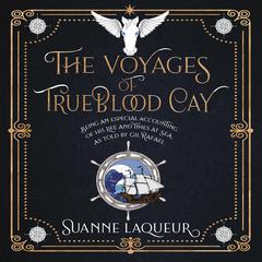 The Voyages of Trueblood Cay by Suanne Laqueur audiobook