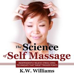 The Science of Self Massage by K.W. Williams audiobook