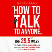 How to Talk to Anyone by  Travis V. Brock audiobook