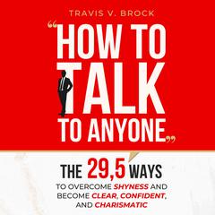 How to Talk to Anyone by Travis V. Brock audiobook