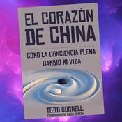 El Corazón de China by  Todd Cornell audiobook