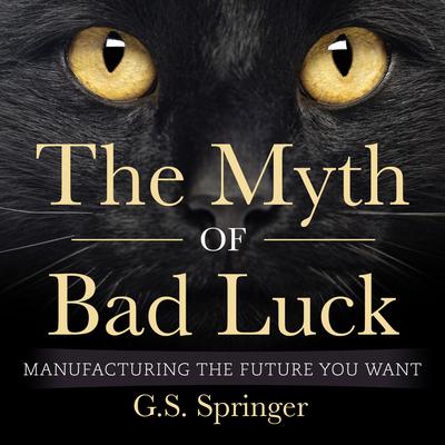 The Myth of Bad Luck by G.S. Springer audiobook