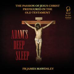 Adam's Deep Sleep by Fr James Mawdsley audiobook