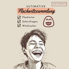 Ultimative Flachwitzsammlung by Marcel Schmidtpeter audiobook