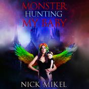 Monster Hunting My Baby by  Nick Mikel audiobook