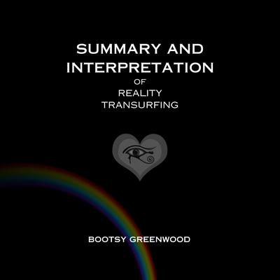 Summary and Interpretation of Reality Transurfing by Bootsy Greenwood audiobook