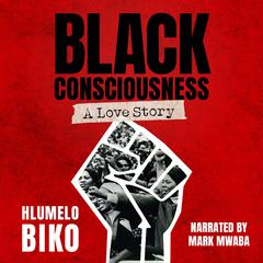 Black Consciousness by Hlumelo Biko audiobook