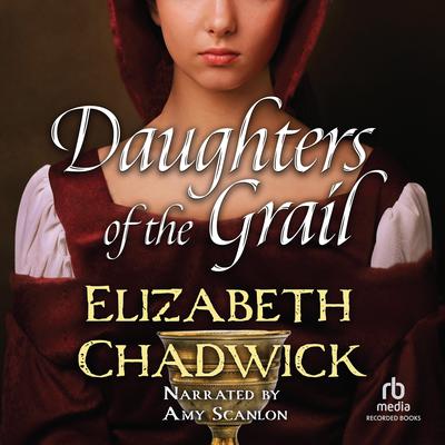 Daughters of the Grail by Elizabeth Chadwick audiobook