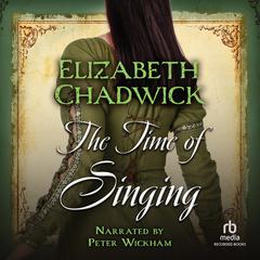 The Time of Singing by Elizabeth Chadwick audiobook