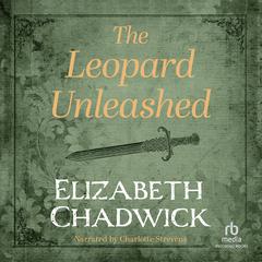 The Leopard Unleashed by Elizabeth Chadwick audiobook