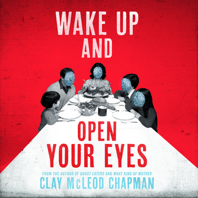 Wake Up and Open Your Eyes by Clay McLeod Chapman audiobook