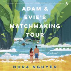 Adam & Evie's Matchmaking Tour by Nora Nguyen audiobook