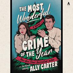 The Most Wonderful Crime of the Year by Ally Carter audiobook