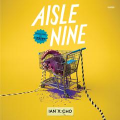 Aisle Nine by Ian X. Cho audiobook