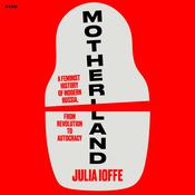 Motherland by  Julia Ioffe audiobook
