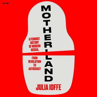 Motherland by Julia Ioffe audiobook