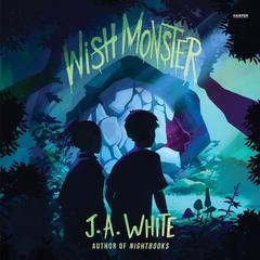Wish Monster by J. A. White audiobook