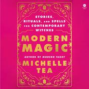 Modern Magic by  Michelle Tea audiobook