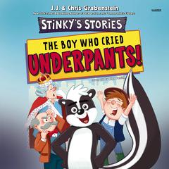 Stinky's Stories #1: The Boy Who Cried Underpants! by J. J. Grabenstein audiobook