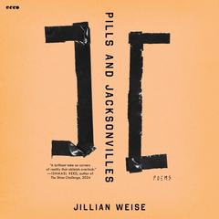 Pills and Jacksonvilles by Jillian Weise audiobook