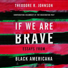 If We Are Brave by Theodore Johnson audiobook