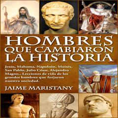 HOMBRES QUE CAMBIARON LA HISTORIA by Jaime Maristany audiobook