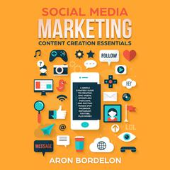 Social Media Marketing Content Creation Essentials by Aron Bordelon audiobook