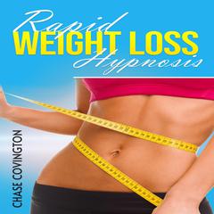 Rapid Weight Loss Hypnosis by Chase Covington audiobook