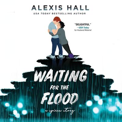 Waiting for the Flood by Alexis Hall audiobook