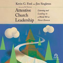 Attentive Church Leadership by Kevin G. Ford audiobook