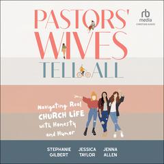 Pastors' Wives Tell All by Jessica Taylor audiobook