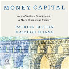 Money Capital by Patrick Bolton audiobook