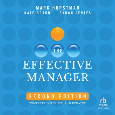 The Effective Manager, 2nd Edition by Mark Horstman audiobook