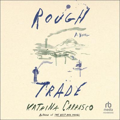Rough Trade by Katrina Carrasco audiobook