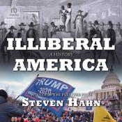 Illiberal America by  Steven Hahn audiobook