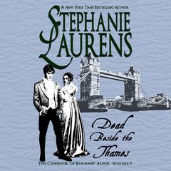 Dead Beside the Thames by Stephanie Laurens audiobook
