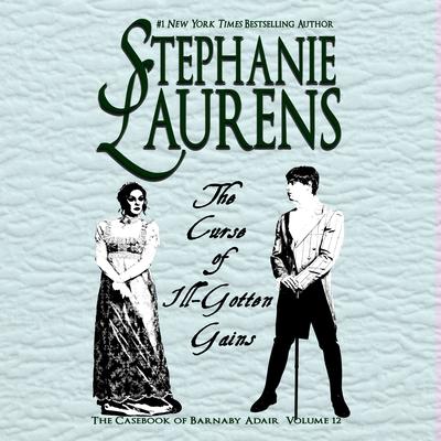 The Curse of Ill-Gotten Gains by Stephanie Laurens audiobook