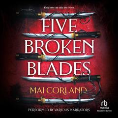 Five Broken Blades by Mai Corland audiobook